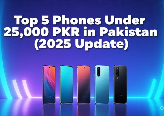 Top 5 Phones Under 25,000 PKR in Pakistan (2025 Update)